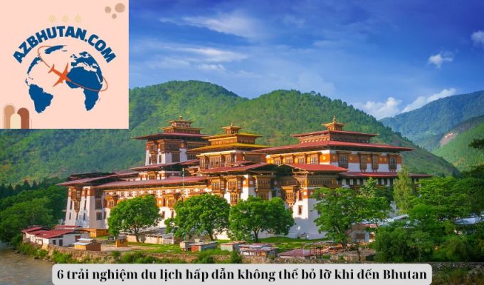 6 trải nghiệm du lịch hấp dẫn không thể bỏ lỡ khi đến Bhutan