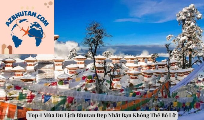 Top 4 Mùa Du Lịch Bhutan Đẹp Nhất Bạn Không Thể Bỏ Lỡ