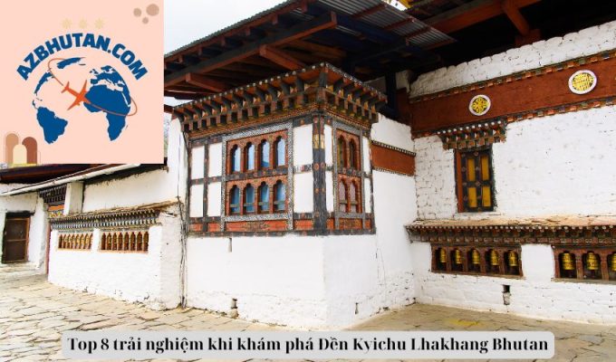 Top 8 trải nghiệm khi khám phá Đền Kyichu Lhakhang Bhutan